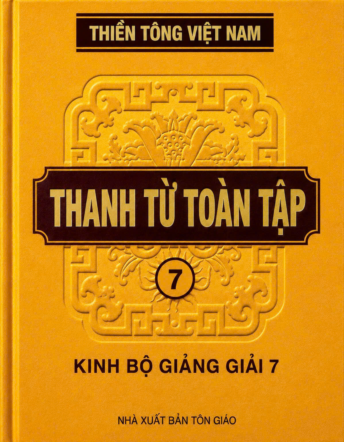 Thanh Từ Toàn Tập Quyển 7: Kinh Bộ Giảng Giải 7 - Kinh Lăng Già Tâm Ấn giảng giải (Phần 02)