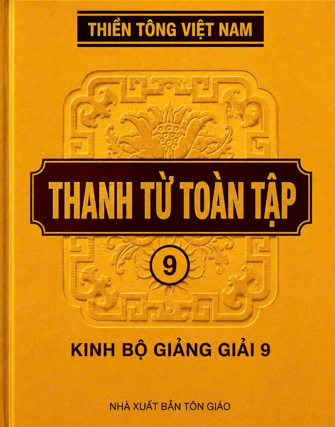 Thanh Từ Toàn Tập Quyển 9: Kinh Bộ Giảng Giải 9 - Kinh Đại Bát-niết-bàn Trích Giảng